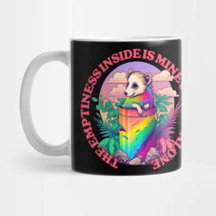 The Emptiness Inside Is Mine & Mine Alone Mug